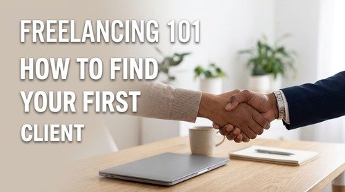 Freelancing 101 How to Find Your First Client