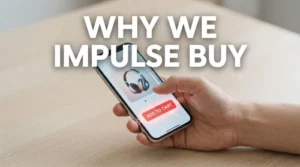 The Psychology Behind Impulse Purchases